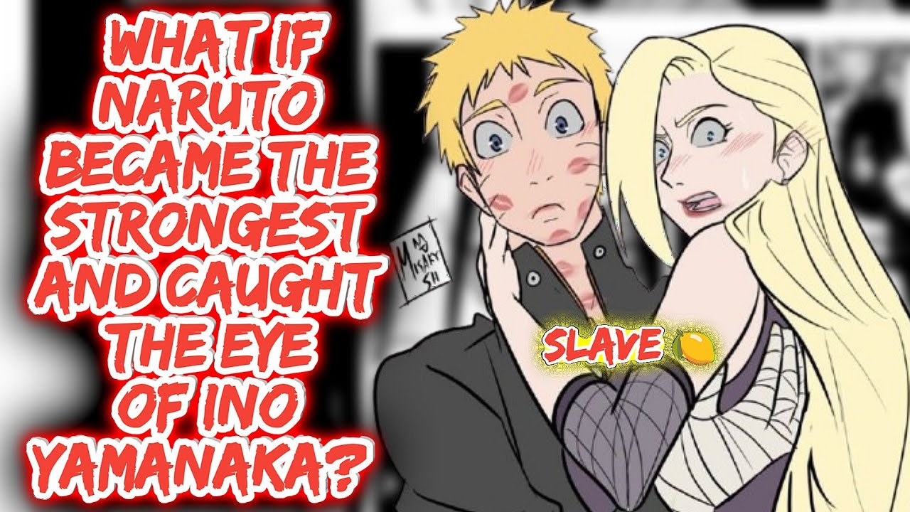 What If Naruto Became the Strongest and Caught the Eye of Ino Yamanaka? | Movie