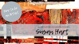 How to be an Artist:  Susan Hart in Conversation with Louise Fletcher