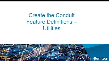 Video 27 3 12 Create Conduit Feature Definitions   Utilities