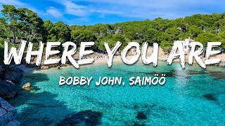 Bobby John, Saimöö - Where You Are 