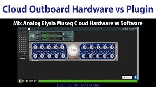 Cloud Outboard Hardware vs Plugin - Mix Analog Elysia Museq EQ (Part Two)