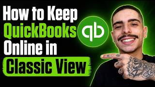 HOW TO KEEP QUICKBOOKS ONLINE IN CLASSIC VIEW (STEP-BY-STEP GUIDE 2026)