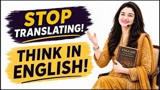 Stop translating! Think in English with 99 Sentences - with Muniba Mazari