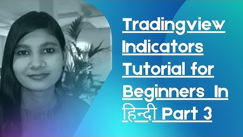 Tradingview Indicators for beginners tutorial in hindi Part 3
