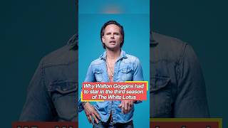 Why Walton Goggins had to star in the third season of The White Lotus