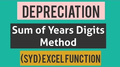 How do you calculate sum of years digits depreciation method in Excel?(SYD Function)