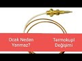 Ocak yanmıyor, Termokupl Arızası ve Termokupl Değişimi hızladırılmış