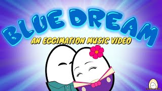Eggimation Blue Dream A Music Video