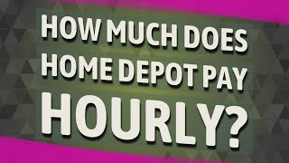 How much does Home Depot pay hourly?