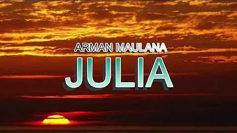 Arman Maulana - Julia (lirik) | musik dliriks