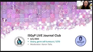 ISGyP LiVE Journal Club - July 2022 - Ovary, germ cell tumours / Gestational Trophoblastic Disease