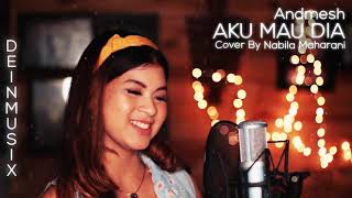 Andmesh - Ku Mau Dia | Cover By Nabila Maharani