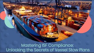 Mastering ISF Compliance: Unlocking the Secrets of Vessel Stow Plans