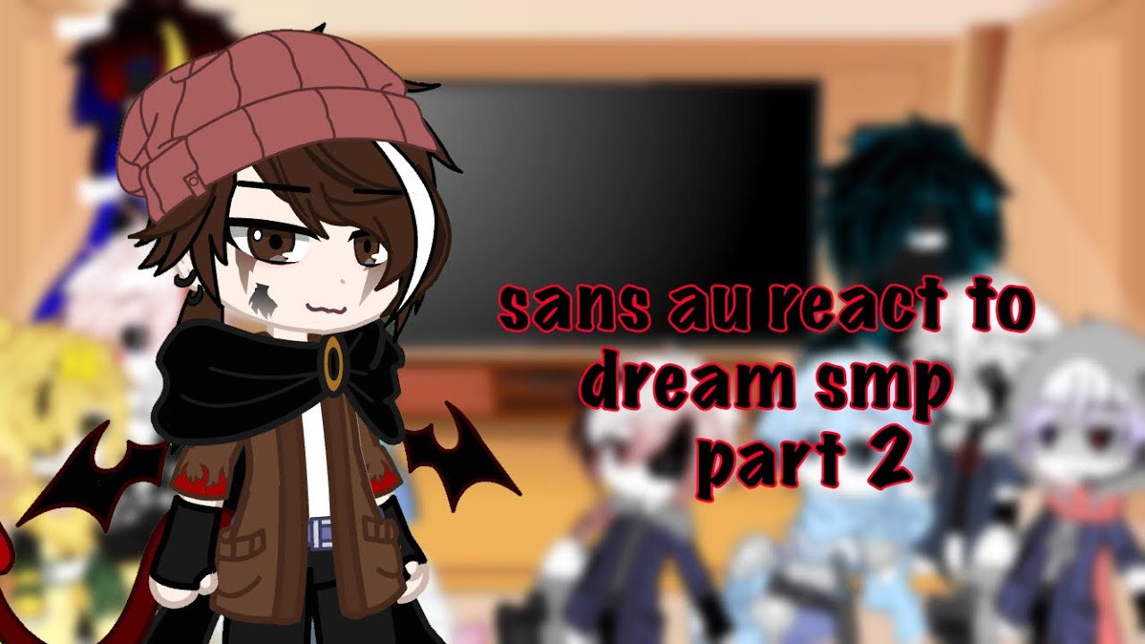 sans au react to dream smp | part2/2 | short | my au