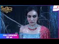 Naagin S3 | Full Episode Ep. 8 | Bela reveals her true self | Colors TV