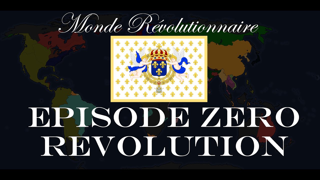 Alternate history of the world | Monde Révolutionnaire | Episode Zero - Revolution
