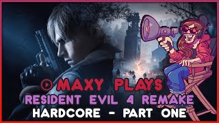 Maxy Plays RE4 REMAKE: First Playthrough [Hardcore] - Part 1