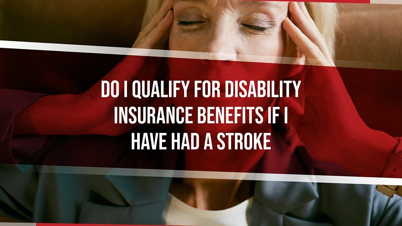 do-i-qualify-for-disability-insurance-benefits-if-i-have-had-a-stroke