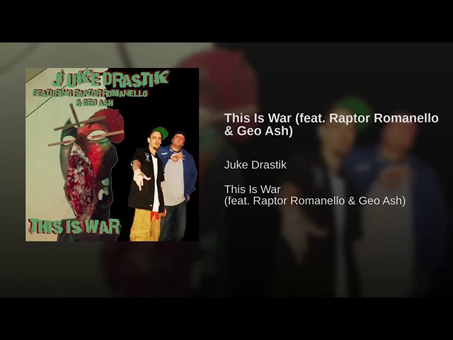 Juke Drastik - This Is War (feat. Raptor Romanello & Geo Ash)