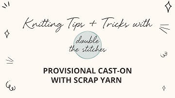 Knitting Help: Provisional Cast On Method with Scrap Yarn