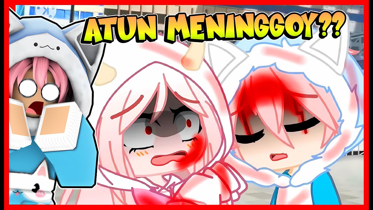 ATUN REACTION GACHA LIFE ATUN MENINGGOY !! ROBLOX