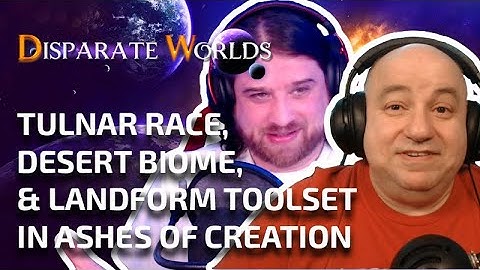 Snorsepower - Tulnar Race, Desert Biome, & Landform Toolset in Ashes of Creation | Ep 30