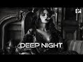 Deep Feelings Mix 2024 - Deep House, Vocal House, Nu Disco, Chillout Mix by Deep Night #48