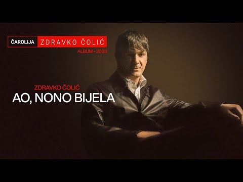 zdravko colic ao nono bijela free mp3