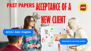 ACCA Advanced Audit and Assurance (AAA) Block 2 PastPapers of Acceptance of Client by ACCA PassPoint