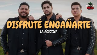 La Adictiva - Disfruté Engañarte (Letra)