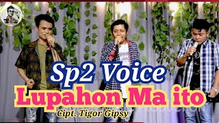 Sp2 Voice || Lupahon ma ito || Cipt. Tigor Gipsy || Lagu Batak Cover || Lagu batak Terbaik
