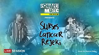 Sukses Lancar Rejeki — Live at Music Square