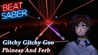 Gitchy Gitchy Goo - Phineas And Ferb - Beat Saber (Custom Song)