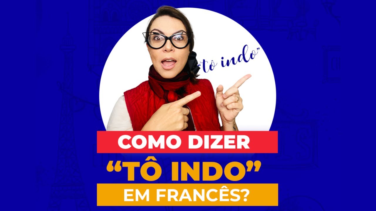 Como dizer em francs T INDO