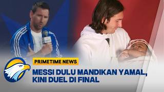 Messi Akhirnya Buka Suara Soal Foto Viral Mandikan Bayi Lamine Yamal [Primetime News]