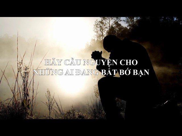 DƯỠNG LINH - Hãy Cầu Nguyện Cho Những Ai Đang Bắt Bớ Bạn