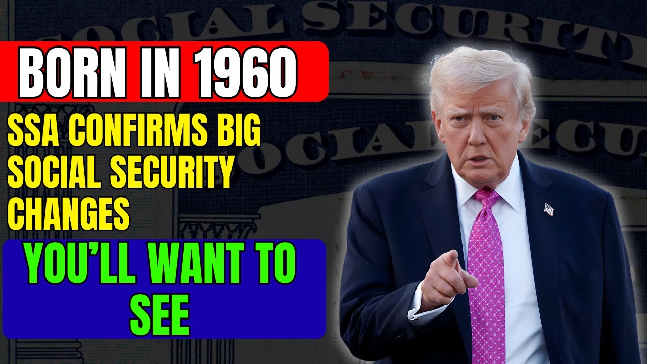 Born in 1960 or Later? SSA Confirms Big Social Security Changes You’ll Want to See