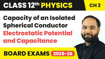 Capacity of an Isolated Spherical Conductor | Class 12 Physics Chapter 2 | CBSE 2025-26
