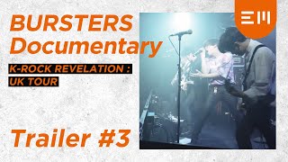 BURSTERS Documentary [K-ROCK REVELATION : UK TOUR] Trailer #3