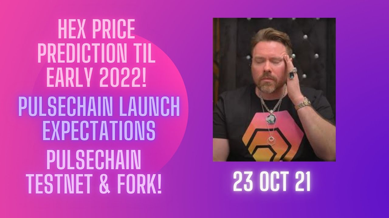 Hex Price Prediction Til Early 2022! PulseChain Launch Expectations, PulseChain Testnet & Fork!