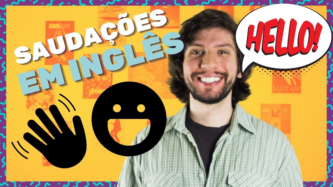 Cumprimentos e Saudações em Inglês - Greetings and Farewells