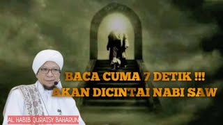 Dibaca Cuma 7 Detik !!! Akan Dicintai Nabi | Habib Quraisy Baharun