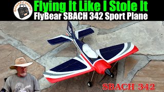 Flying It Like I Stole It | FlyBear SBACH 342 Brushless Sub-250g Sport Plane!