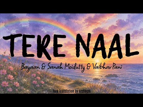 TERE NAAL (LYRICS) - Bayaan & Sanah Moidutty & Vaibhav Pani | Turk Translation | Türkçe Çeviri