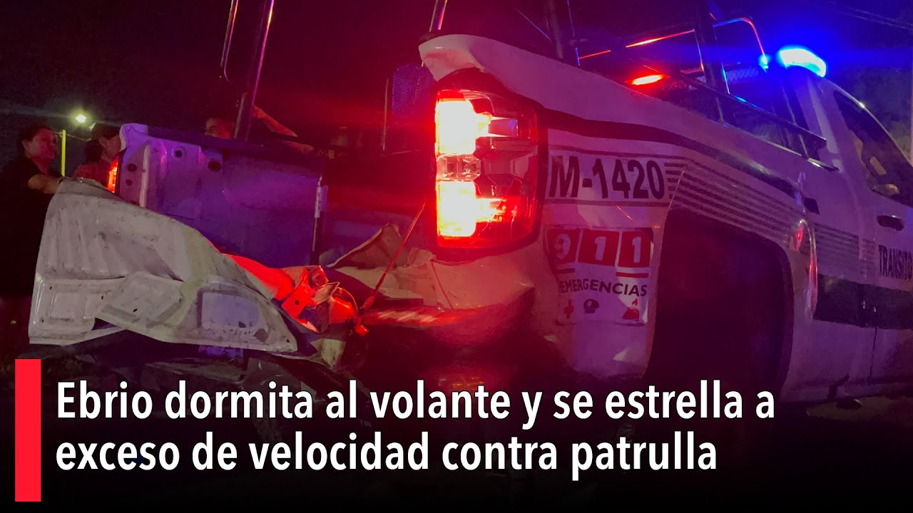 Ebrio dormita al volante y se estrella a exceso de velocidad contra ...
