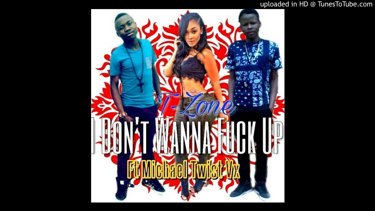 Michael Twist Vx ft T-Zone- fuck up