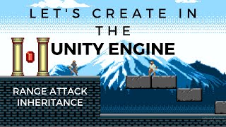 Ranged Attack and Inheritance (Character pt3) #4 Let's Create in the Unity Engine: 2D Hack and Slash