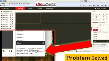 How to fix "The stream is encrypted. please go to the local configuration" in Hikvision