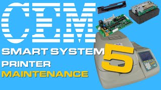 CEM Smart System 5 Printer Maintenance