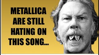 Metallica Are Still Hating on This Song of Theirs